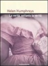 Helen Humphreys - La verità, soltanto la verità