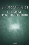 M. Panatero, T. Pecunia - L'oracolo. Le risposte per il tuo futuro