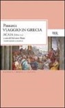 Pausania - Viaggio in Grecia. Guida antiquaria e artistica. Testo greco a fronte