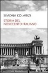 Simona Colarizi - Storia del Novecento italiano. Cent'anni di entusiasmo, di paure, di speranza