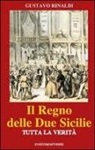 Gustavo Rinaldi - Il regno delle due Sicilie. Tutta la verità