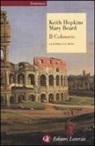 Mary Beard, Keith Hopkins - Il Colosseo. La storia e il mito