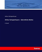 Arthur Schopenhauer - Arthur Schopenhauers - Sämmtliche Werke