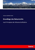 Johann G. Fichte, Johann Gottlieb Fichte - Grundlage des Naturrechts
