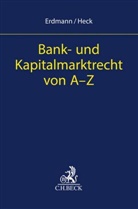 Kay U. Erdmann, Kay Uw Erdmann, Kay Uwe Erdmann, Oliver Heck, Kay Uwe Erdmann, Heck... - Bank- und Kapitalmarktrecht von A-Z