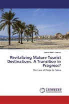 Gabriel Martín Carrera - Revitalizing Mature Tourist Destinations. A Transition in Progress?