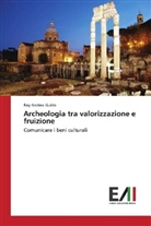 Roy Andrea Guido - Archeologia tra valorizzazione e fruizione
