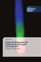 Aditya Jain - Photonic Molecules for Subwavelength Light Confinement