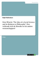Ralph Wallenborn - Peter Winchs "The Idea of a Social Science and its Relation to Philosophy". Hoe verhoudt zich de filosofie tot de andere wetenschappen?