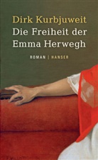 Dirk Kurbjuweit - Die Freiheit der Emma Herwegh
