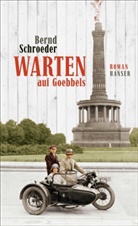 Bernd Schroeder - Warten auf Goebbels