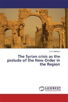 John Karkazis - The Syrian crisis as the prelude of the New Order in the Region