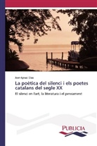 Joan-Ignasi Elias - La poètica del silenci i els poetes catalans del segle XX