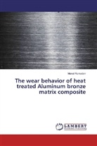 Manal Ramadan - The wear behavior of heat treated Aluminum bronze matrix composite