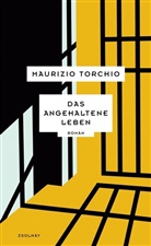 Maurizio Torchio - Das angehaltene Leben