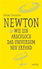 Florian Freistetter - Newton - Wie ein Arschloch das Universum neu erfand
