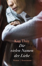 Kim Thúy, Andrea Alvermann, Brigitte Große - Die vielen Namen der Liebe