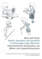 Maria Gall Prader - Altsein, Generation und Geschlecht in der Zeichnung junger Menschen