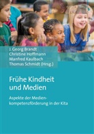 J. Georg Brandt, Jürgen Georg Brandt, Christin Hoffmann, Christine Hoffmann, Kaulbach, Manfred Kaulbach... - Frühe Kindheit und Medien