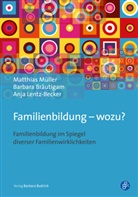 Barbar Bräutigam, Barbara Bräutigam, Lentz-Becker, Anja Lentz-Becker, Matthia Müller, Matthias Müller - Familienbildung - wozu?
