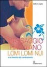Duilio La Tegola - Il massaggio hawaiano lomi lomi nui e la filosofia del cambiamento