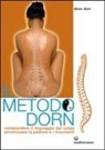 Dieter Dorn - Il metodo Dorn. Comprendere il linguaggio del corpo. Armonizzare la postura e i movimenti