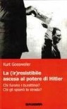 Kurt Gossweiler, A. Chiaia - La (ir)resistibile ascesa al potere di Hitler. Chi furono i burattinai? Chi gli spianò la strada?