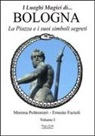 Ernesto Fazioli, Morena Poltronieri - Luoghi magici di Bologna