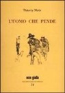 Thierry Metz, L. Gonfiantini, M. Rouan - L'uomo che pende