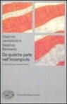 Béatrice Berlowitz, Vladimir Jankélévitch, E. Lisciani Petrini - Da qualche parte nell'incompiuto
