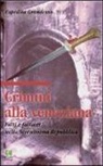 Espedita Grandesso - Crimini alla veneziana. Fatti e fattacci nella Serenissima Repubblica