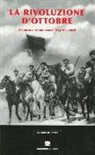 A. Chiaia - La rivoluzione d'ottobre. Memorie e testimonianze dei protagonisti