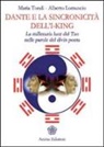 Alberto Lomuscio, Maria Tondi - Dante e la sincronicità dell'I-King. La millenaria luce del Tao nelle parole del divin poeta