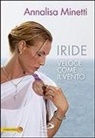 Annalisa Minetti - Iride. Veloce come il vento