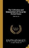 George F. (George Frederick) Mitchell, United States Bureau of Plant Industry, United States Department Of Agriculture - The Cultivation and Manufacture of Tea in the United States; Volume no.234