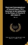 Samuel Pepys, Samuel 1633-1703 Pepys, John A. Smith, Richard Griffin Baron Braybrooke - Diary and Correspondence of Samuel Pepys, F.R.S., Secretary to the Adimiralty in the Reigns of Charles II. and James II; Volume 3