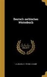 Vuk Stefanovic Karadzic, Vuk Stefanovic 1787-1864 Karadzic - Deutsch-serbisches Wörterbuch