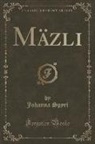 Johanna Spyri - Mäzli (Classic Reprint)