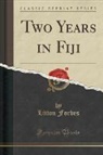 Litton Forbes - Two Years in Fiji (Classic Reprint)