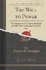 Friedrich Nietzsche, Friedrich Wilhelm Nietzsche - The Will to Power, Vol. 1: An Attempted Transvaluation of All Values; Books I and II (Classic Reprint)