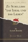 Rudolf Bartels - Zu Schillers "das Ideal und das Leben" (Classic Reprint)