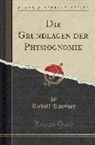 Rudolf Kassner - Die Grundlagen der Physiognomik (Classic Reprint)