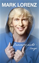 Mark Lorenz - Jammere nicht - singe