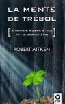 Robert Aitken - La mente de trébol : ensayos sobre ética del budismo zen
