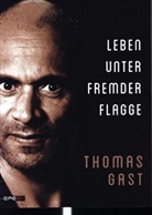 Thomas Gast - Leben unter fremder Flagge
