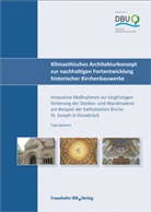 Harald Garrecht, Simon Reeb, Simone Reeb, Dana Ullmann - Klimaethisches Architekturkonzept zur nachhaltigen Fortentwicklung historischer Kirchenbauwerke