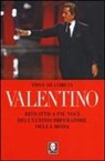 Tony Di Corcia - Valentino. Ritratto a più voci dell'ultimo imperatore della moda