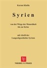 Karam Khella - Syrien ¿ von der Wiege der Menschheit bis zu Krise. Mit Abriss der Langzeitgeschichte Sytriens
