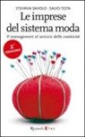 Stefania Saviolo, Salvo Testa - Le imprese del sistema moda. Il management al servizio della creatività