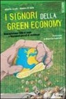 Monica Di Sisto, Alberto Zoratti - I Signori della Green Economy. Neocapitalismo tinto di verde e Movimenti glocali di resistenza